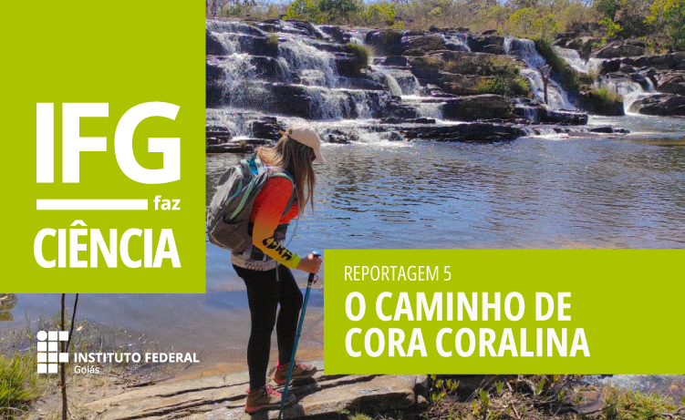 O Caminho de Cora Coralina, reportagem da série IFG Faz Ciência